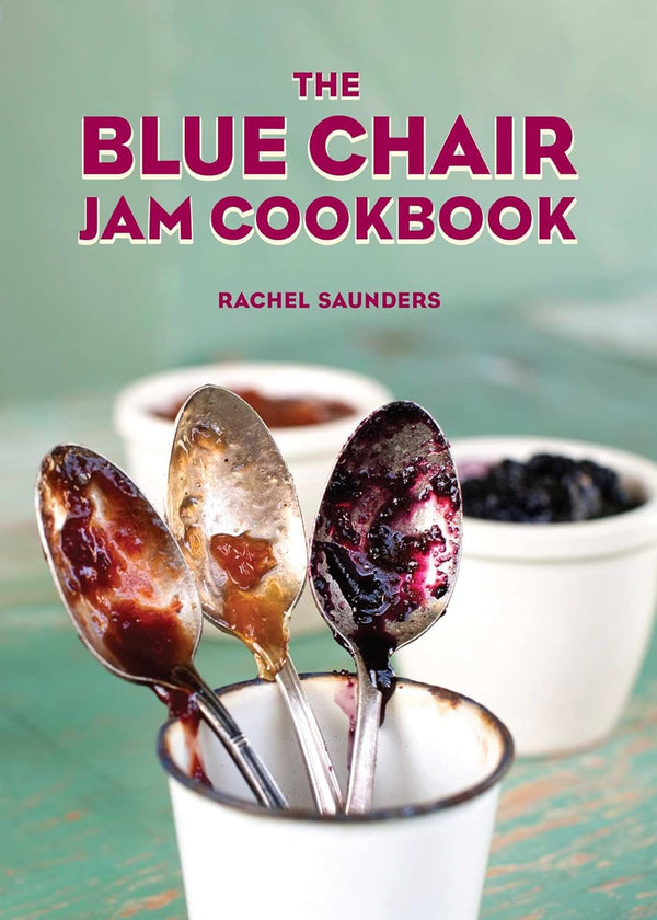 The Blue Chair Jam Cookbook (Rachel Saunders)