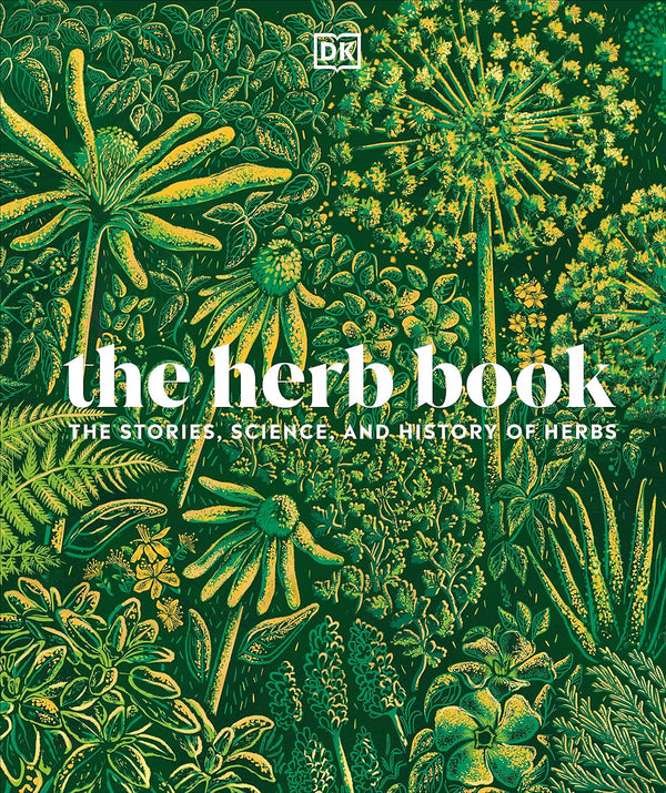 The Herb Book: The Stories, Science, and History of Herbs (DK)